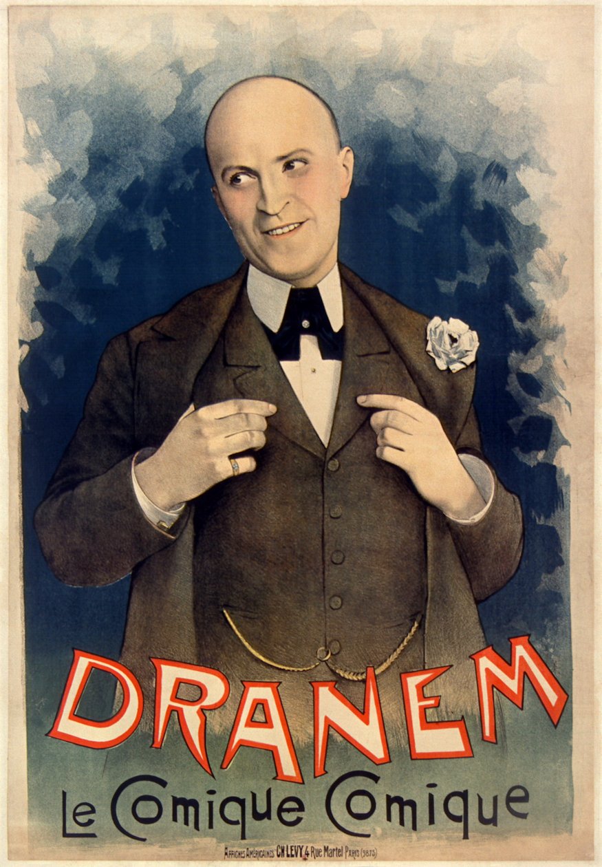 Dranem (Charles Armand Ménard, 1869 - 1935), francouzský komik, zpěvák, hudební sál, divadelní a filmový herec. Plakát od affiches américaines Ch.Lévy